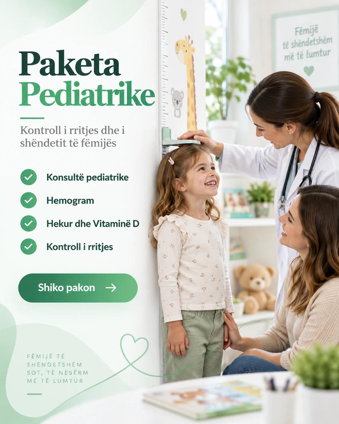 Paketa Pediatrike: Konsultë pediatrike, Hemogram, Hekur dhe Vitaminë D, Kontroll i rritjes — pediatrja mat gjatësinë e fëmijës.